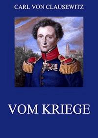 Vom Kriege - Carl von Clausewitz - E-Book