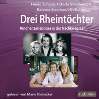 Drei Rheintöchter - Kindheitserlebnisse in der Nachkriegszeit (Gekürzt) - Heide Simonis - Hörbuch