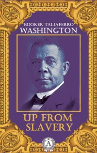 Up From Slavery - Booker T. Washington - E-Book