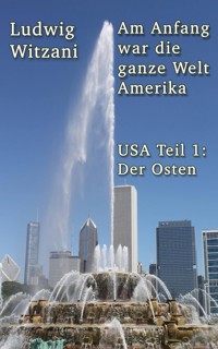 Am Anfang war die ganze Welt Amerika - Ludwig Witzani - E-Book
