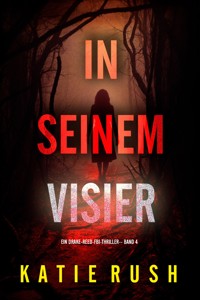 In seinem Visier (Ein Drake-Reed-FBI-Thriller – Band 4) - Katie Rush - E-Book