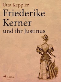 Friederike Kerner und ihr Justinus - Utta Keppler - E-Book