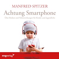 Achtung Smartphone - Manfred Spitzer - Hörbuch