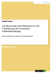 Die Besetzung und Fluktuation in der Clubführung der deutschen Fußball-Bundesliga - André Auer - E-Book