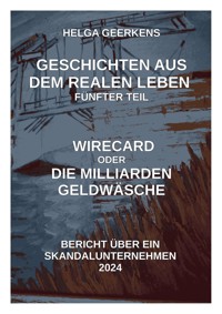 Wirecard oder Die Milliardengeldwäsche - Helga Geerkens - E-Book