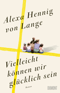 Vielleicht können wir glücklich sein - Alexa Hennig von Lange - E-Book