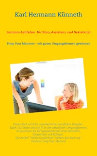 Benimm-Leitfaden für Büro, Assistenz und Sekretariat - Karl Hermann Künneth - E-Book