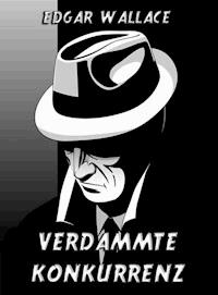 Verdammte Konkurrenz - Edgar Wallace - E-Book + Hörbuch