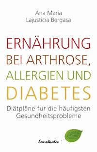 Ernährung bei Arthrose, Allergien und Diabetes - Ana Maria Lajusticia - E-Book