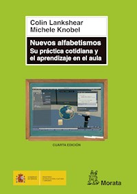 Nuevos alfabetismos. Su práctica cotidiana y el aprendizaje en el aula - Colin Lankshear - E-Book