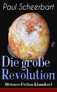 Die große Revolution (Science-Fiction Klassiker) - Paul Scheerbart - E-Book