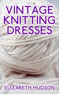 Vintage Knitting Dresses - Elizabeth Hudson - E-Book