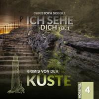 Krimis von der Küste, Folge 4: Ich sehe Dich (Teil 1 von 2) - Christoph Soboll - Hörbuch