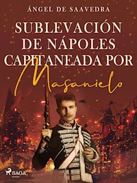 Sublevación de Nápoles capitaneada por Masanielo - Ángel de Saavedra - E-Book