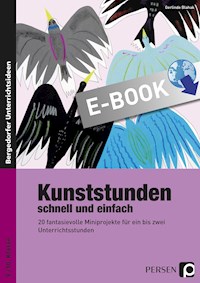 Kunststunden schnell und einfach - 9./10. Klasse - Gerlinde Blahak - E-Book