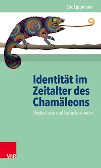 Identität im Zeitalter des Chamäleons - Eric Lippmann - E-Book