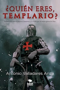 ¿Quién eres, templario? - Antonio Valladares Ariza - E-Book
