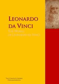 The Collected Works of Leonardo da Vinci - Leonardo da Vinci - E-Book