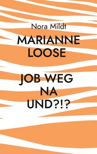 Marianne Loose Job weg Na und?!? - Nora Mildt - E-Book
