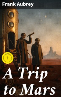 A Trip to Mars - Frank Aubrey - E-Book