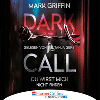 Dark Call - Du wirst mich nicht finden (Gekürzt) - Mark Griffin - Hörbuch