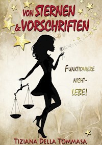 Von Sternen & Vorschriften - Tiziana Della Tommasa - E-Book