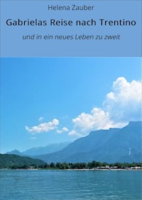 Gabrielas Reise nach Trentino - Helena Zauber - E-Book