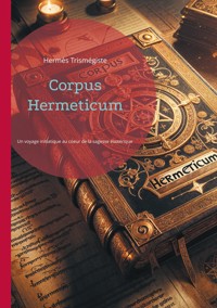 Corpus Hermeticum - Hermès Trismégiste - E-Book