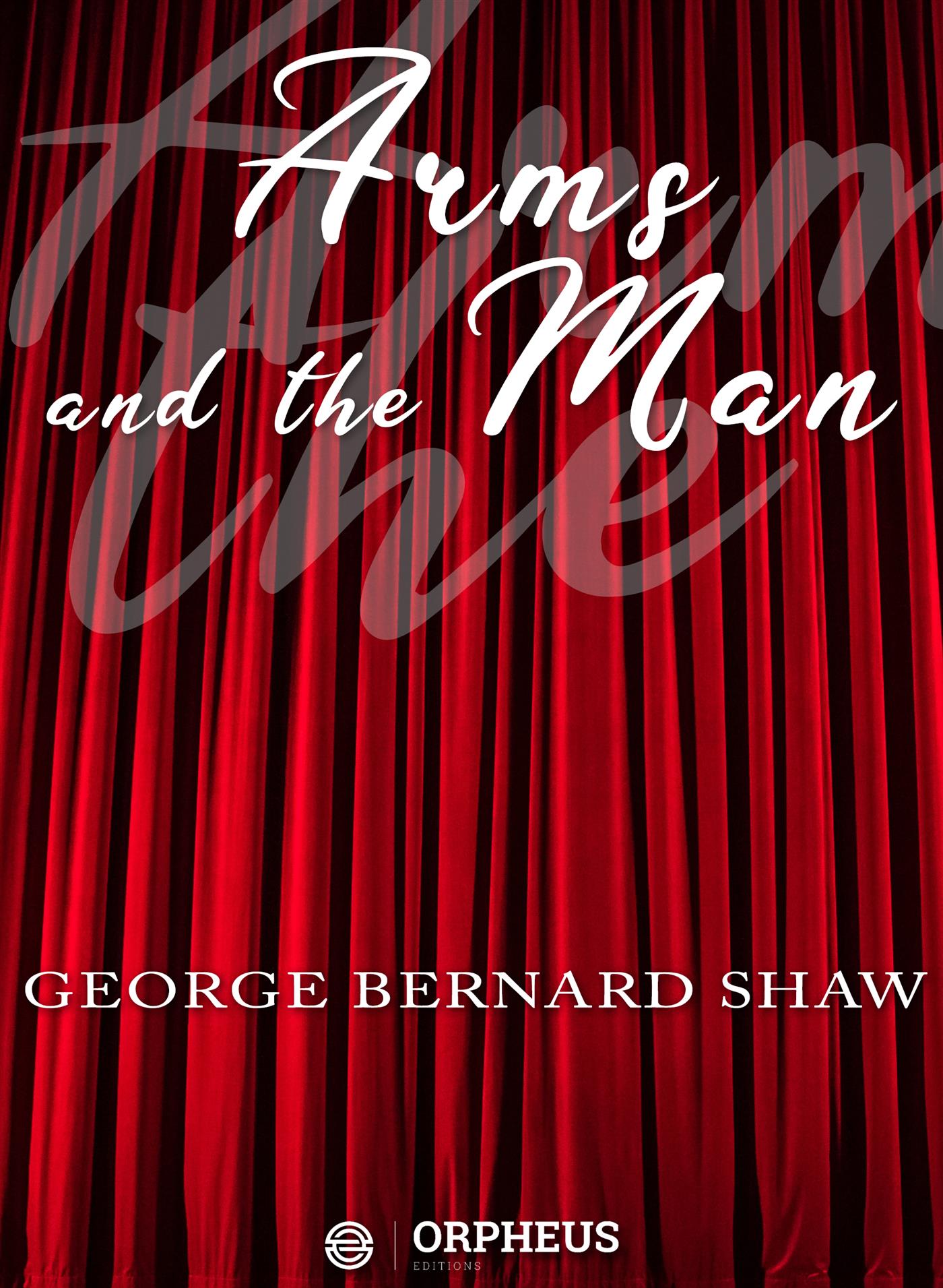 Arms and the Man - Bernard Shaw - E-Book