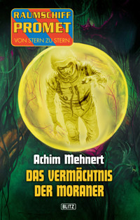 Raumschiff Promet - Von Stern zu Stern 06: Das Vermächtnis der Moraner - Achim Mehnert - E-Book