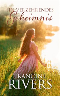Ein verzehrendes Geheimnis - Francine Rivers - E-Book