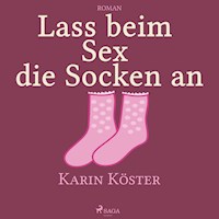 Lass beim Sex die Socken an (Ungekürzt) - Karin Köster - Hörbuch