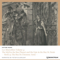 Les Misérables: Volume 4: The Idyll in the Rue Plumet and the Epic in the Rue St. Denis - Book 15: The Rue De L'homme Armé (Unabridged) - Victor Hugo - Hörbuch