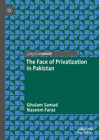 The Face of Privatization in Pakistan - Ghulam Samad - E-Book