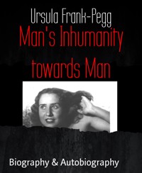 Man's Inhumanity towards Man - Ursula Frank-Pegg - E-Book