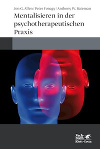 Mentalisieren in der psychotherapeutischen Praxis - Jon G. Allen - E-Book
