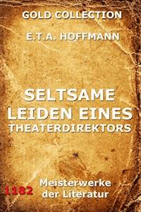 Seltsame Leiden eines Theaterdirektors - E.T.A. Hoffmann - E-Book