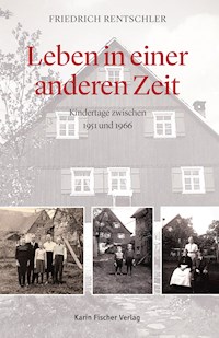Leben in einer anderen Zeit - Friedrich Rentschler - E-Book