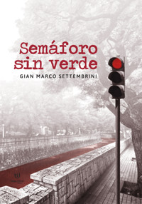 Semáforo sin verde - Gian Marco Settembrini - E-Book