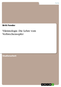 Viktimologie. Die Lehre vom Verbrechensopfer - Britt Fender - E-Book