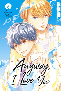 Anyway, I Love You, Band 06 - Haruka Mitsui - E-Book