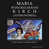 Maria Winkelmann Kirch - Distintas y distantes - Mujeres en la ciencia, Episodio 6 (Completo) - María Angélica Salmerón Jiménez - Hörbuch