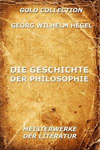 Die Geschichte der Philosophie - Georg Wilhelm Hegel - E-Book