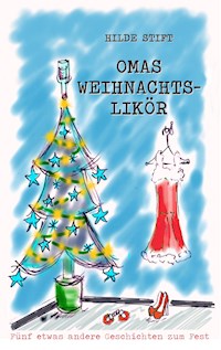 Omas Weihnachtslikör - Hilde Stift - E-Book