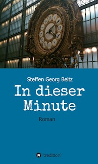 In dieser Minute - Steffen Georg Beitz - E-Book
