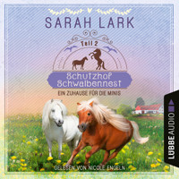 Ein Zuhause für die Minis - Schutzhof Schwalbennest, Teil 2 (Ungekürzt) - Sarah Lark - Hörbuch