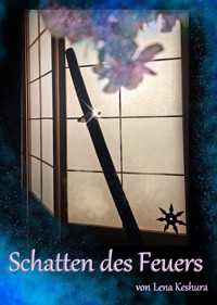 Schatten des Feuers - Lena Keshura - E-Book