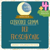 Gebrüder Grimm: Der Froschkönig plus vier weitere Märchen - Gebrüder Grimm - Hörbuch