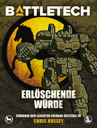 BattleTech - Erlöschende Würde - Chris Hussey - E-Book