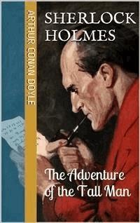 The Adventure of the Tall Man - Arthur Conan Doyle - E-Book